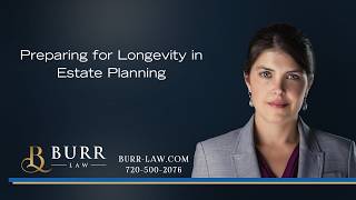 Estate Planning for Longevity | Protecting Your Future | Anna Burr