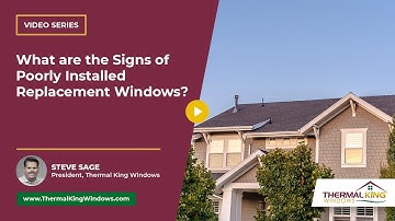 What are the Signs of Poorly Installed Replacement Windows? | Thermal King Windows