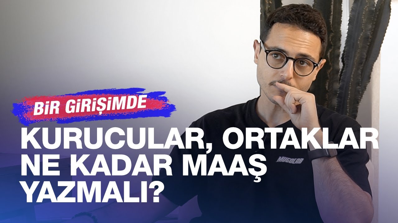 Bir girişimde kurucular, ortaklar ne kadar maaş yazmalı? | Kısa ve Öz 197