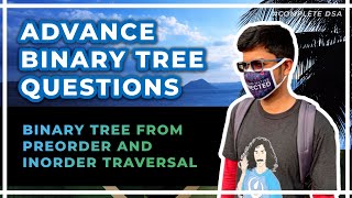 Binary Tree from Preorder & Inorder Traversal - Advance Tree Questions by Kunal Kushwaha 12,939 views 5 months ago 28 minutes