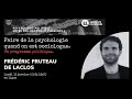 Frédéric Fruteau de Laclos – Faire de la psychologie quand on est sociologue, séminaire P4 #27