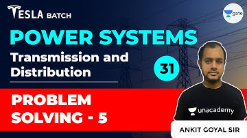 Transmission & Distribution | Problem Solving - 5 | Lec 31 | Power Systems | GATE EE & ECE 2021 Exam