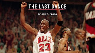 BEHIND THE LOOK: THE LAST DANCE