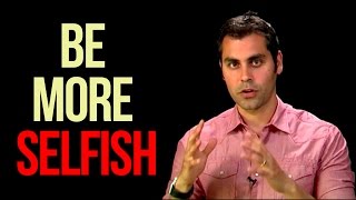 Want More Confidence? Be More Selfish!  Dr. Aziz, Confidence Coach