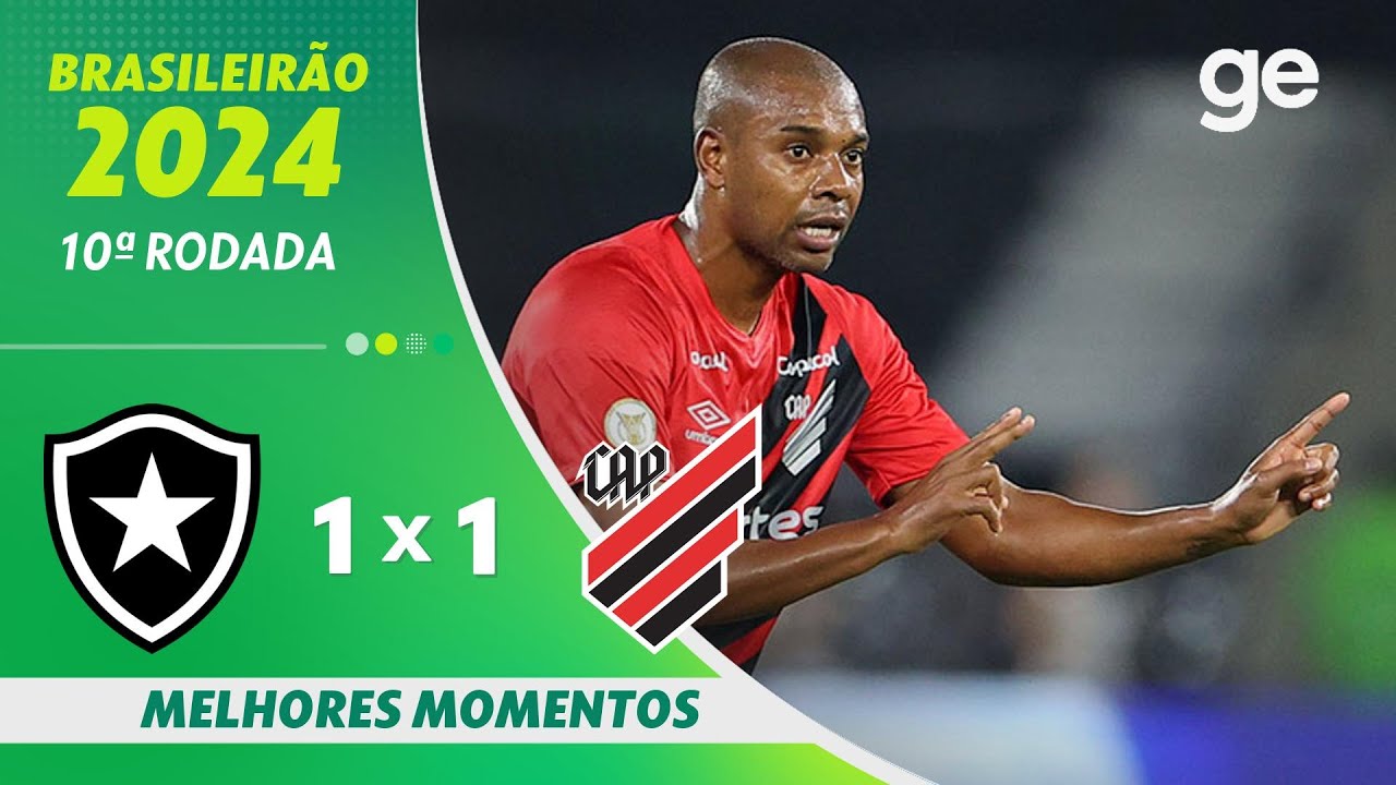 BOTAFOGO 1 X 1 ATHLETICO-PR | MELHORES MOMENTOS | 10ª RODADA ...