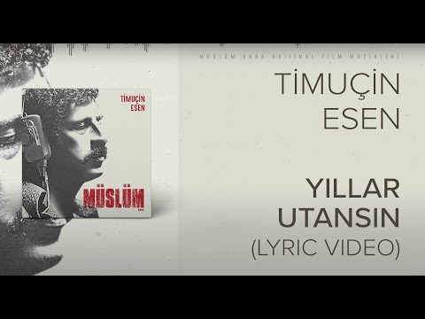 Timuçin Esen - Yıllar Utansın ('Müslüm Baba' Orijinal Film Müzikleri)(Lyric Video)