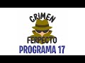 Crimen Ferpecto - Programa 17