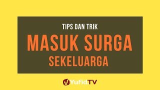 Tips dan Trik Masuk Surga Sekeluarga - Poster Dakwah Yufid TV