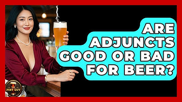 Are Adjuncts Good Or Bad For Beer? - The Pint Guy