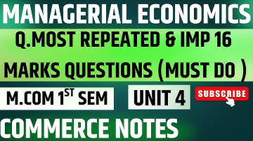 Managerial Economics Unit 4 | 16 Marks Most Important Question Answers | M.Com 1st Sem | PU | ✅