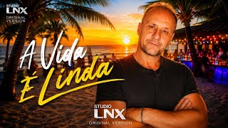“A Vida É Linda” 🇧🇷🎶 Studio LNX original version 🎧