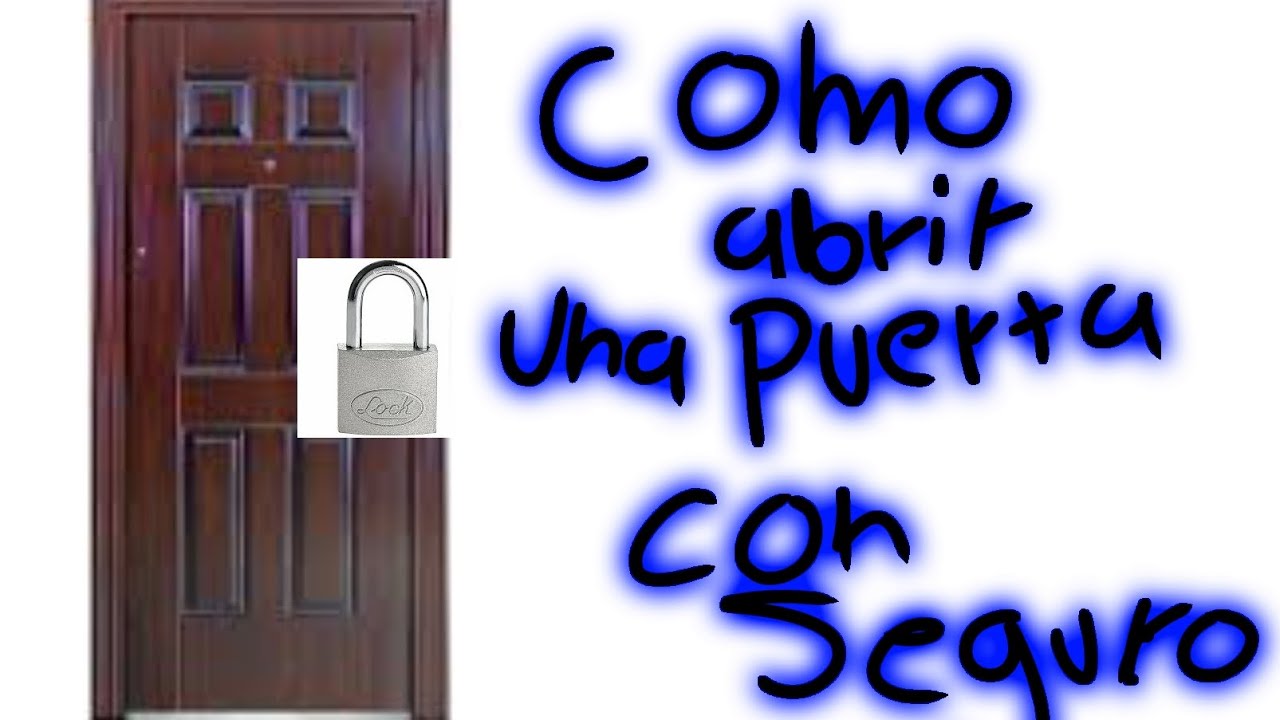 COMO ABRIR UNA PUERTA CON SEGURO [EL MEJOR TUTORIAL 100% CALIFICADO