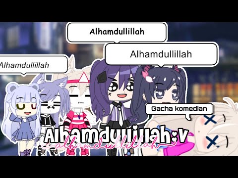 Alhamdullillah||Gacha Komedi||Gacha Club Indonesia