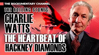 THE ROLLING STONES - CHARLIE WATTS ! THE HEARTBEAT OF 'HACKNEY DIAMONDS' - The Rockumentary Channel