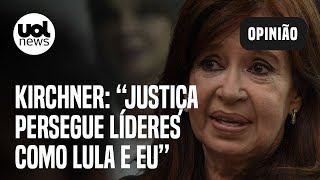 Justiça persegue líderes como Lula e eu, diz Cristina Kirchner a jornal