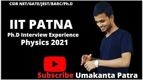IIT PATNA Ph.D Interview Experience||Physics || 2021
