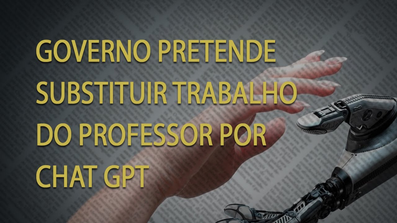 Governo pretende substituir trabalho do professor por Chat GPT - YouTube