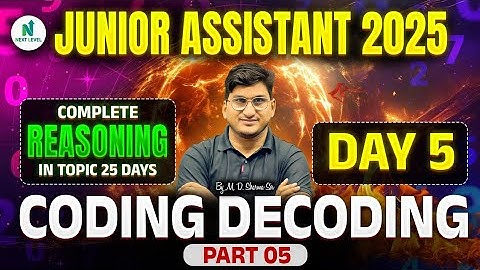 Junior Assistant 2025 Reasoning – Coding Decoding Day 5 | 25 Days Complete Course by M.D. Sharma Sir