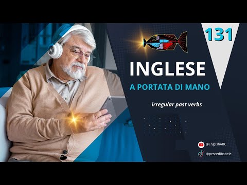 Past (Irregular Verbs). Lesson 131. Corso inglese completo per italiani. Livello Avanzato