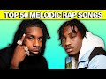 TOP 50 MELODIC RAP SONGS