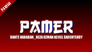 PAMER_DANTE NABABAN_REZA UZMAN ACHEL SAHENTENDY  .