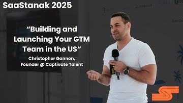 Christopher Gannon: "Building and Launching Your GTM Team in the US" @ SaaStanak 2025