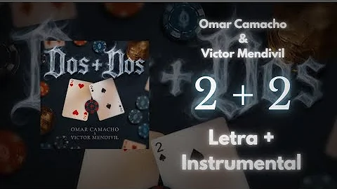 2+2 - Omar Camacho & Victor Mendivil [Letra Instrumental]