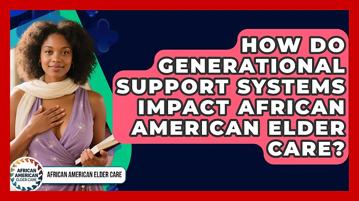 How Do Generational Support Systems Impact African American Elder Care?