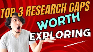Top 3 Research Gaps Worth Exploring Research Gap Research Methodology