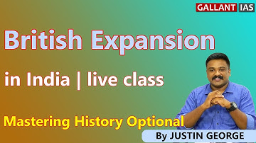 British Expansion in India | live class |Mastering History Optional | By Justin George | Gallant IAS