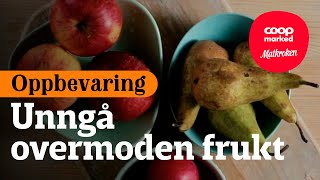 Oppbevaring: Slik unngår du at frukten blir overmoden