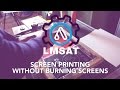 How to screen print without burning screens - LMSAT