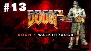 Doom 3 Playthrough - Part 13:  Delta Labs  L1 | Marine | No HUD | No Commentary