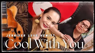 COOL WITH YOU - Jennifer Love Hewitt | Ft. Mavie