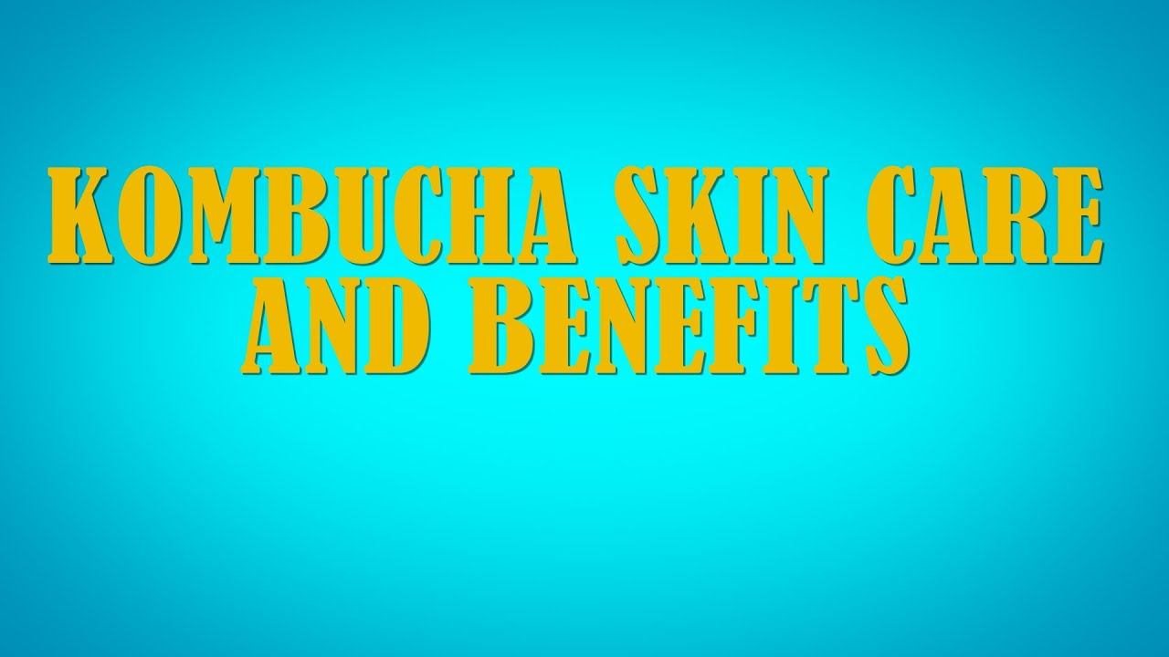 "Kombucha Skin Care Benefits"? Rashes, Problems, Side Effects by
