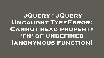 jQuery : jQuery Uncaught TypeError: Cannot read property 