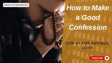 Catholicism 38: How to Make a Good Confession | Step-by-Step Catholic Guide