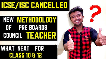 ICSE/ISC 2020 Cancelled | New Methodology by council teacher of pre boards | what next class 10,12?