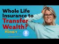 Should We Use #WholeLifeInsurance to Transfer Wealth to Our Kids? I YMYW Podcast