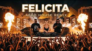 Felicita - Top Afro House Version I Afro House Remix 2026