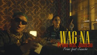 Primo - Wag Na feat. Juancho (Official Music Video)