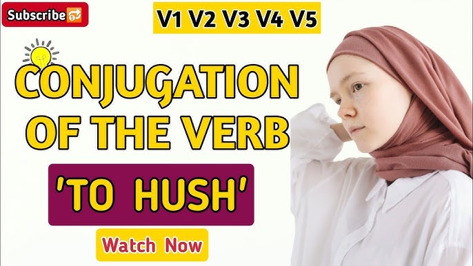 Hush Past And Past Participle Form V1 V2 V3 V4 V5 Form of Hush