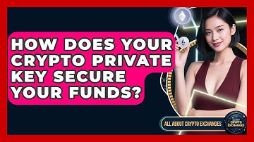 How Does Your Crypto Private Key Secure Your Funds? - All About Crypto Exchanges