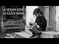 JA NEMAM KOME DA KAŽEM MAMA