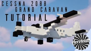Cessna 208B Grand Caravan Tutorial (+ Super Cargomaster) [1.5:1 Scale] | Minecraft