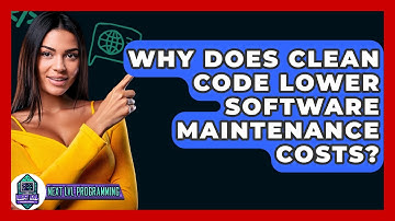 Why Does Clean Code Lower Software Maintenance Costs? - Next LVL Programming