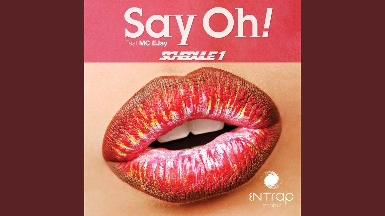 Watch Say Oh! (feat. MC EJay) on YouTube Watch Say Oh! (feat. MC EJay) on YouTube