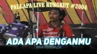 Irma Fernanda - Ada Apa Denganmu    |  Pallapa Live Rungkut 2004