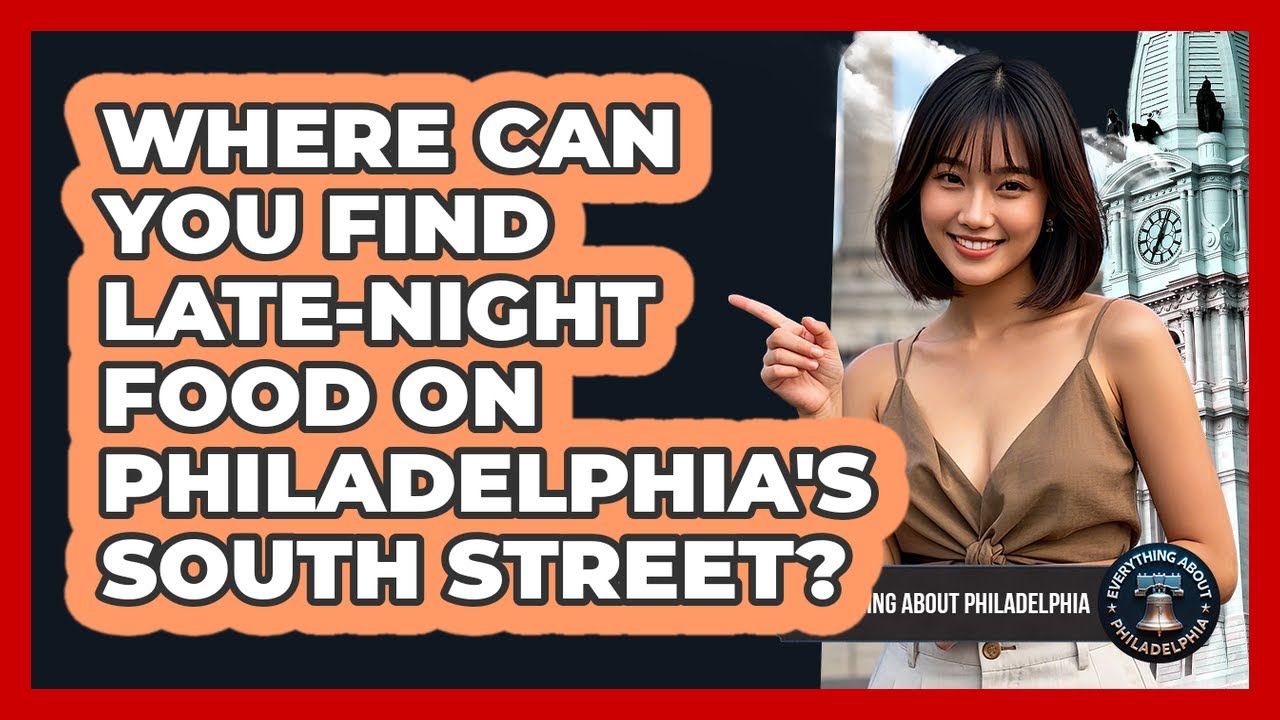 Where Can You Find Late-night Food On Philadelphia's South Street? - Everything About Philadelphia