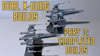 X Wing Builds Part 3: Completed builds